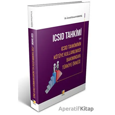 ICSID Tahkimi ve ICSID Tahkiminin Kötüye Kullanılması Bakımından Türkiye Örneği