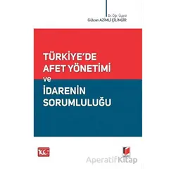 Türkiyede Afet Yönetimi ve İdarenin Sorumluluğu - Gülcan Azimli Çilingir - Adalet Yayınevi