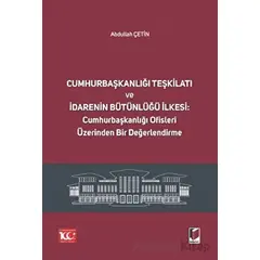 Cumhurbaşkanlığı Teşkilatı ve İdarenin Bütünlüğü İlkesi: Cumhurbaşkanlığı Ofisleri Üzerinden Bir Değ