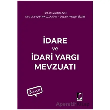 İdare ve İdari Yargı Mevzuatı - Mustafa Avcı - Adalet Yayınevi