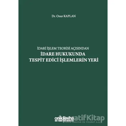 İdari İşlem Teorisi Açısından İdare Hukukunda Tespit Edici İşlemlerin Yeri