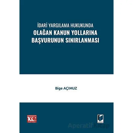 İdari Yargılama Hukukunda Olağan Kanun Yollarına Başvurunun Sınırlanması