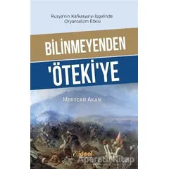 Bilinmeyenden Ötekiye - Rusyanın Kafkasyayı İşgalinde Oryantalizm Etkisi