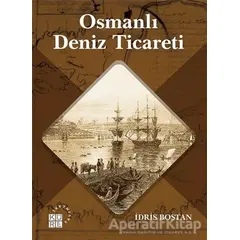 Osmanlı Deniz Ticareti - İdris Bostan - Küre Yayınları