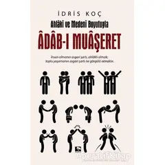 Ahlaki ve Medeni Boyutuyla Adab-ı Muaşeret - İdris Koç - Çınaraltı Yayınları