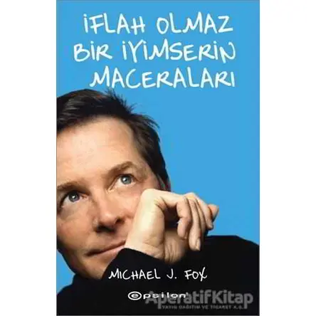 İflah Olmaz Bir İyimserin Maceraları - Michael J. Fox - Epsilon Yayınevi