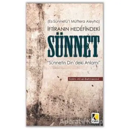 İftiranın Hedefindeki Sünnet - Salim Ali El Behnesavi - Çıra Yayınları