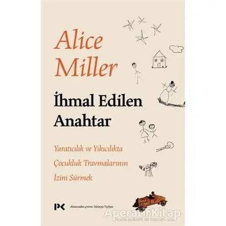 İhmal Edilen Anahtar - Alice Miller - Profil Kitap