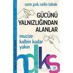 Gücünü Yalnızlığından Alanlar - Selin Tabak - Dokuz Yayınları