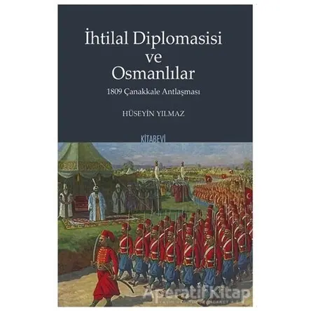 İhtilal Diplomasisi ve Osmanlılar - Hüseyin Yılmaz - Kitabevi Yayınları