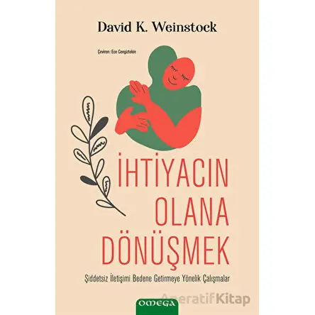 İhtiyacın Olana Dönüşmek - David K. Weinstock - Omega