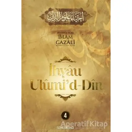 İhyau Ulumiddin 4.Cilt - İmam Gazali - Semerkand Yayınları