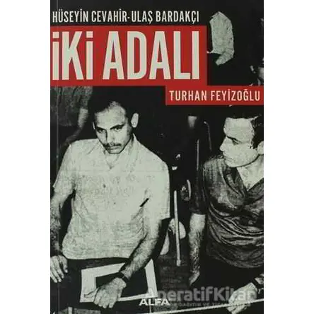 İki Adalı: Hüseyin Cevahir - Ulaş Bardakçı - Turhan Feyizoğlu - Alfa Yayınları