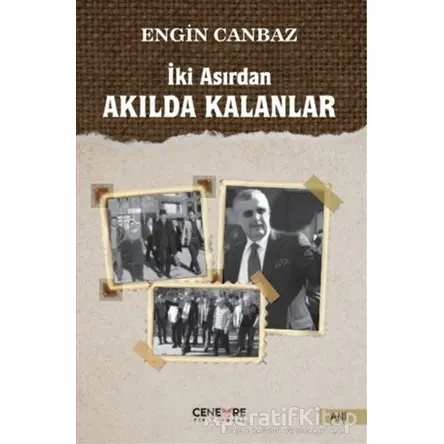 İki Asırdan Akılda Kalanlar - Engin Canbaz - Cenevre Fikir Sanat