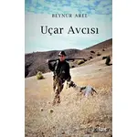 Uçar Avcısı - Beynur Arel - Kurmaca Akademi