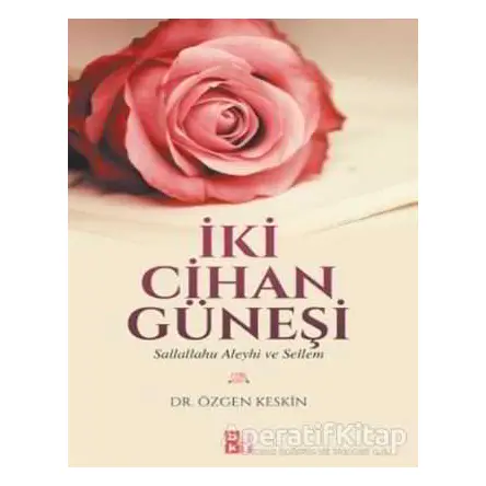 İki Cihan Güneşi - Özgen Keskin - Babıali Kültür Yayıncılığı