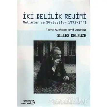 İki Delilik Rejimi - Gilles Deleuze - Bağlam Yayınları