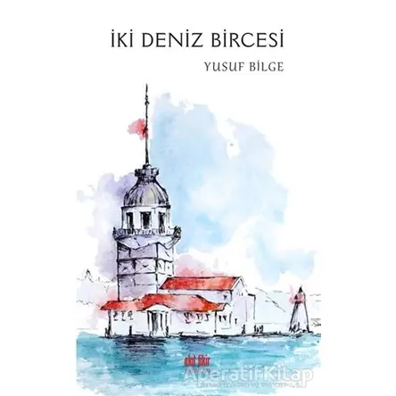 İki Deniz Bircesi - Yusuf Bilge - Akıl Fikir Yayınları