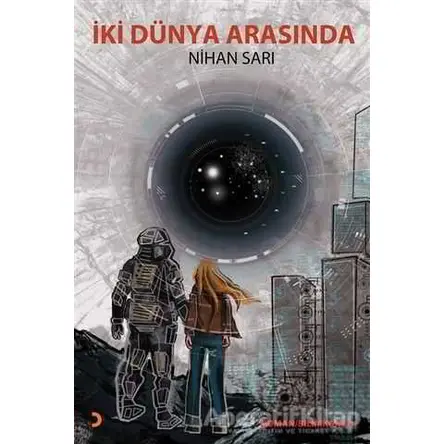 İki Dünya Arasında - Nihan Sarı - Cinius Yayınları