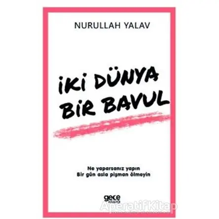 İki Dünya Bir Bavul - Nurullah Yalav - Gece Kitaplığı