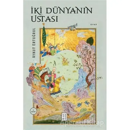 İki Dünyanın Ustası - Aykut Ertuğrul - Ketebe Yayınları