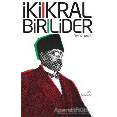 İki Kral Bir Lider - Ömer Tarzi - Paloma Yayınevi