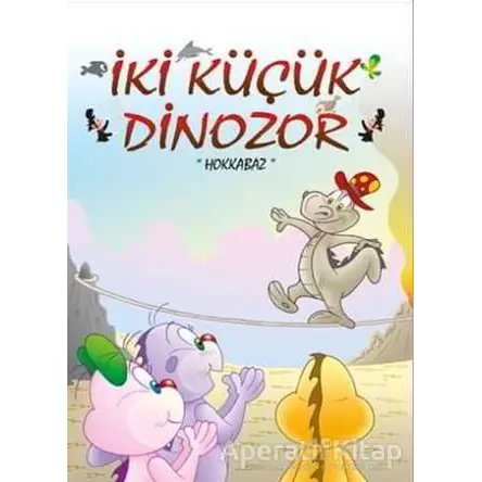 İki Küçük Dinozor Hokkabaz - Ercan Dinçer - Mor Elma Yayıncılık