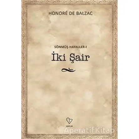 İki Şair - Sönmüş Hayaller 1 - Honore de Balzac - Varlık Yayınları