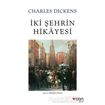 İki Şehrin Hikayesi - Charles Dickens - Can Yayınları