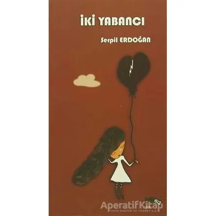 İki Yabancı - Serpil Erdoğan - Sınırsız Kitap