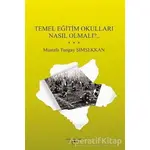 Temel Eğitim Okulları Nasıl Olmalı?.. - Mustafa Tungay Şimşekkan - Sokak Kitapları Yayınları