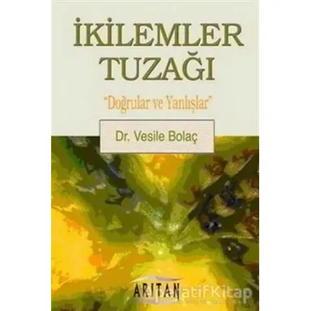 İkilemler Tuzağı - Vesile Bolaç - Arıtan Yayınevi