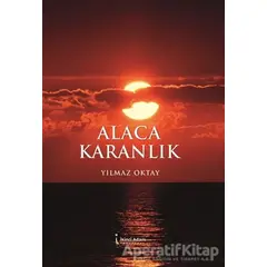 Alaca Karanlık - Yılmaz Oktay - İkinci Adam Yayınları