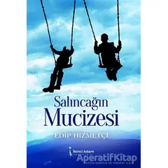 Salıncağın Mucizesi - Edip Hizmetçi - İkinci Adam Yayınları