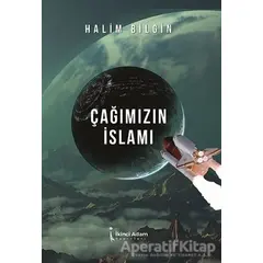 Çağımızın İslamı - Halim Bilgin - İkinci Adam Yayınları