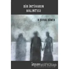 Bir İntiharın Kalıntısı - R. Şevval Dümen - İkinci Adam Yayınları