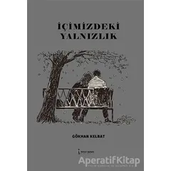 İçimizdeki Yalnızlık - Gökhan Kelbat - İkinci Adam Yayınları