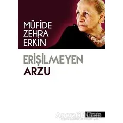 Erişilmeyen Arzu - Müfide Zehra Erkin - İkinci Adam Yayınları