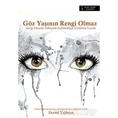 Göz Yaşının Rengi Olmaz - Zeynal Yıldırım - İkinci Adam Yayınları