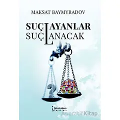 Suçlayanlar Suçlanacak - MAKSAT BAYMYRADOV - İkinci Adam Yayınları