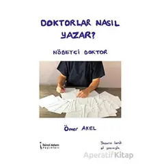 Doktorlar Nasıl Yazar? - Ömer Akel - İkinci Adam Yayınları