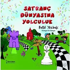 Satranç Dünyasına Yolculuk - Betül Yözbek - İkinci Adam Yayınları