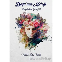 Doğu’nun Meleği - Hülya Etli Tekik - İkinci Adam Yayınları