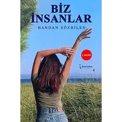 Biz İnsanlar - Handan Sözbilen - İkinci Adam Yayınları