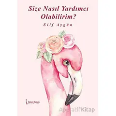 Size Nasıl Yardımcı Olabilirim? - Elif Aygün - İkinci Adam Yayınları