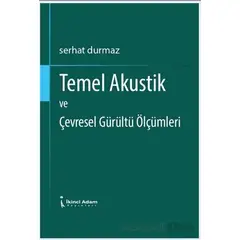 Temel Akustik ve Çevresel Gürültü Ölçümleri - Serhat Durmaz - İkinci Adam Yayınları