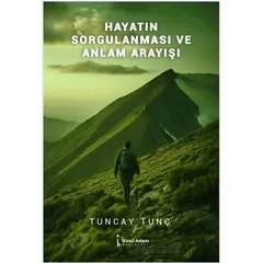 Hayatın Sorgulanması ve Anlam Arayışı - Tuncay Tunç - İkinci Adam Yayınları