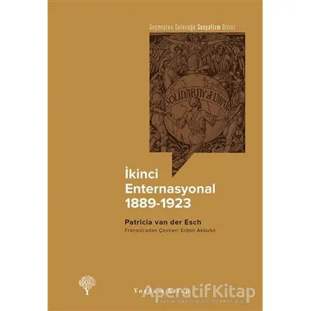 İkinci Enternasyonal 1889-1923 - Patricia Van Der Esch - Yordam Kitap