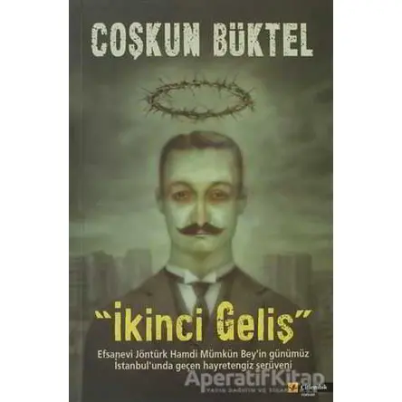 İkinci Geliş - Coşkun Büktel - Çitlembik Yayınevi