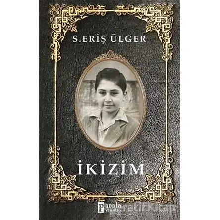 İkizim - S. Eriş Ülger - Parola Yayınları